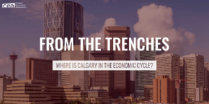 CEA Event Announcement – “From the Trenches — Where is Calgary in the Economic Cycle?”